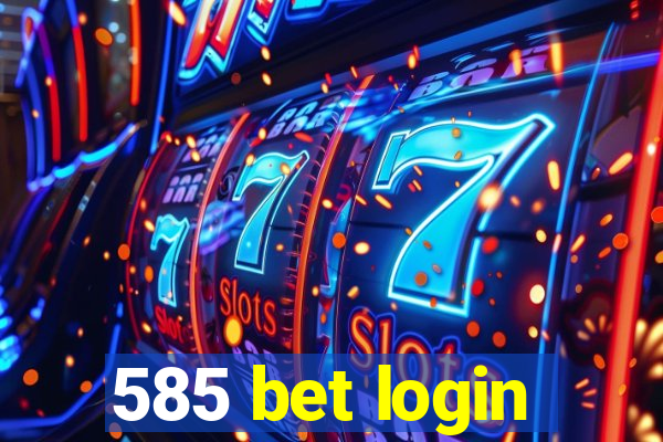 585 bet login